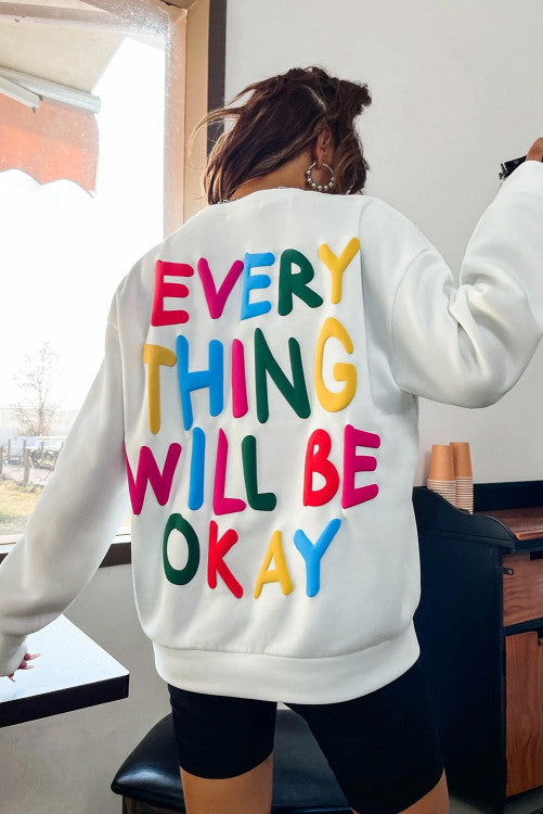 White EVERY THING WILL BE OKAY Colorful Letters Sweatshirt