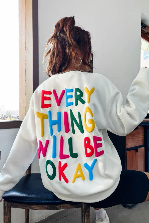 White EVERY THING WILL BE OKAY Colorful Letters Sweatshirt